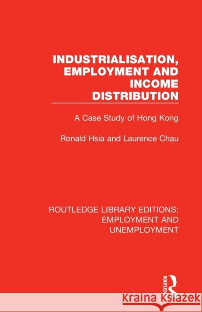 Industrialisation, Employment and Income Distribution: A Case Study of Hong Kong Ronald Hsia Laurence Chau 9780367086503 Routledge - książka