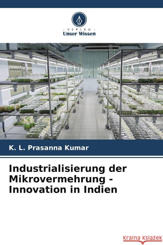 Industrialisierung der Mikrovermehrung - Innovation in Indien Kumar, K. L. Prasanna 9786207064090 Verlag Unser Wissen - książka
