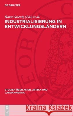 Industrialisierung in Entwicklungsl?ndern: Bedingungen, Konzeptionen, Tendenzen Horst Grienig Gert K?ck Manfred Voigt 9783112708989 de Gruyter - książka