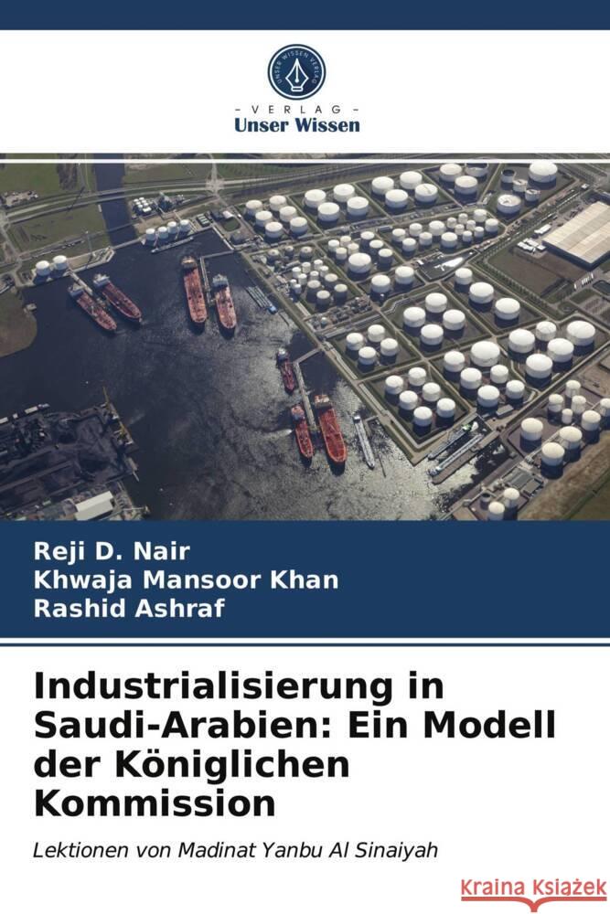 Industrialisierung in Saudi-Arabien: Ein Modell der Königlichen Kommission Nair, Reji D., Khan, Khwaja Mansoor, Ashraf, Rashid 9786203931938 Verlag Unser Wissen - książka