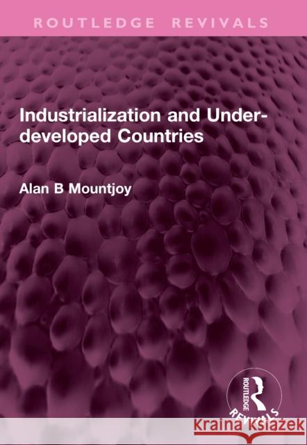 Industrialization and Under-developed Countries Alan B Mountjoy 9781032655994 Taylor & Francis Ltd - książka