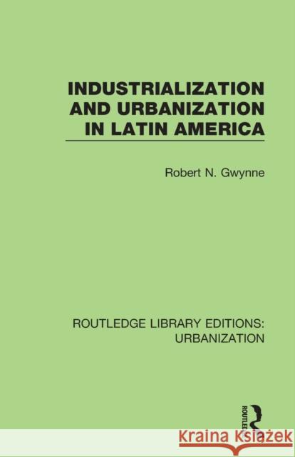 Industrialization and Urbanization in Latin America Robert N. Gwynne 9780815379041 Routledge - książka