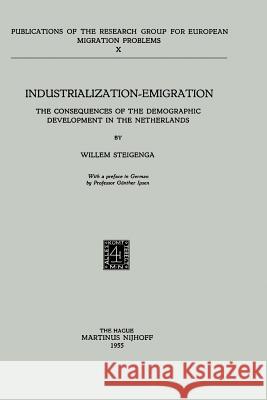 Industrialization Emigration: The Consequences of the Demographic Development in the Netherlands Ipsen, G. 9789024704644 Not Avail - książka