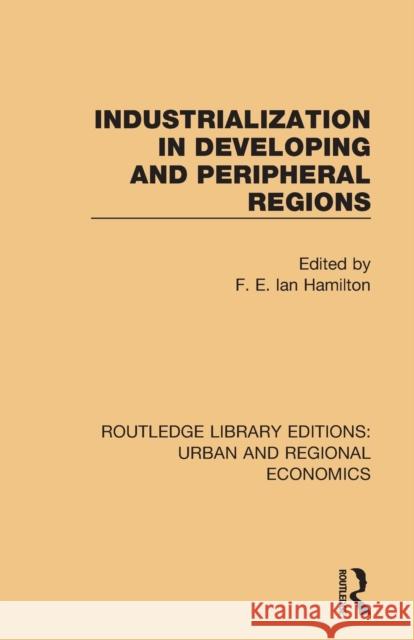 Industrialization in Developing and Peripheral Regions F. E. Ian Hamilton 9781138102354 Routledge - książka