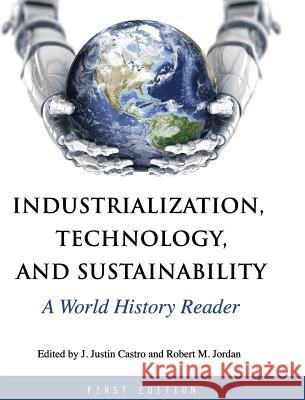 Industrialization, Technology, and Sustainability J. Justin Castro 9781516556489 Cognella Academic Publishing - książka