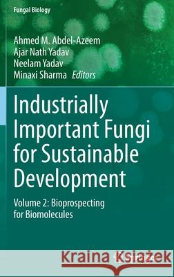 Industrially Important Fungi for Sustainable Development: Volume 2: Bioprospecting for Biomolecules Abdel-Azeem, Ahmed M. 9783030856021 Springer - książka