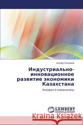 Industrial'no-innovatsionnoe razvitie ekonomiki Kazakhstana Gazaliev Askar 9783659253577 LAP Lambert Academic Publishing - książka