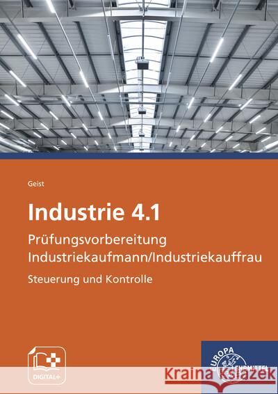 Industrie 4.1 Prüfungsvorbereitung Industriekaufmann/Industriekauffrau Geist, Alexander 9783758575501 Europa-Lehrmittel - książka