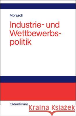 Industrie- und Wettbewerbspolitik Karl Morasch 9783486272628 Walter de Gruyter - książka