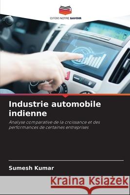 Industrie automobile indienne Kumar, Sumesh 9786200826909 Editions Notre Savoir - książka