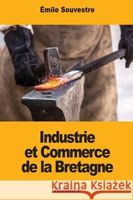 Industrie et Commerce de la Bretagne Souvestre, Emile 9781979244497 Createspace Independent Publishing Platform - książka