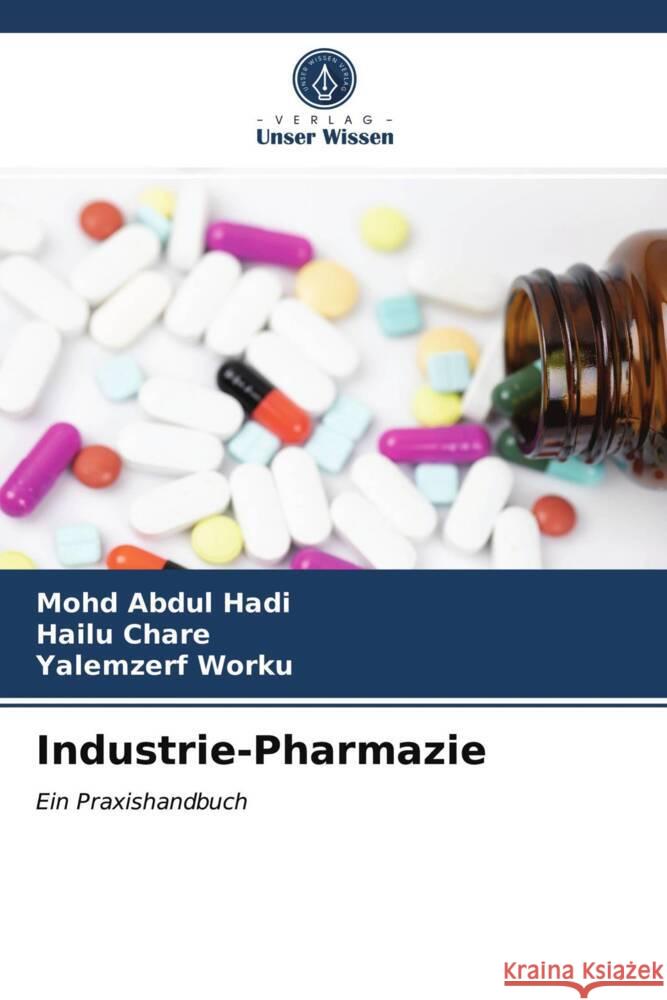 Industrie-Pharmazie Hadi, Mohd Abdul, Chare, Hailu, Worku, Yalemzerf 9786203838596 Verlag Unser Wissen - książka