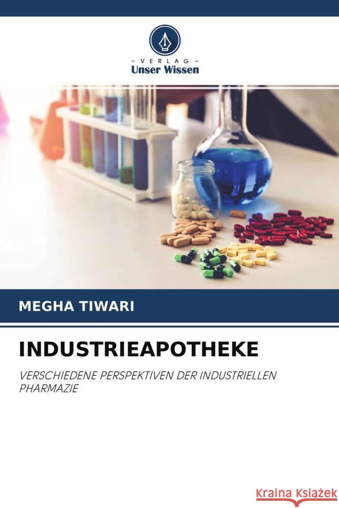 INDUSTRIEAPOTHEKE Tiwari, Megha 9786204684161 Verlag Unser Wissen - książka