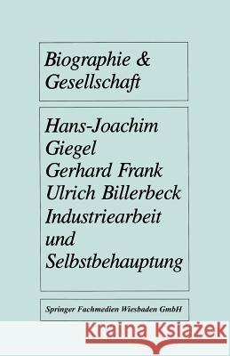 Industriearbeit Und Selbstbehauptung: Berufsbiographische Orientierung Und Gesundheitsverhalten in Gefährdeten Lebensverhältnissen Giegel, Hans-Joachim 9783810006318 Vs Verlag Fur Sozialwissenschaften - książka