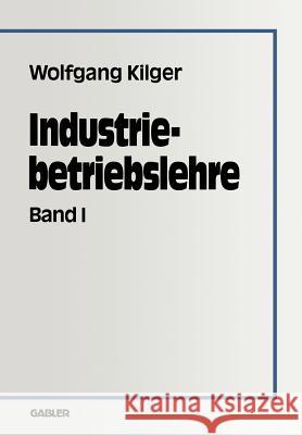 Industriebetriebslehre: Band 1 Kilger, Wolfgang 9783322944368 Gabler Verlag - książka