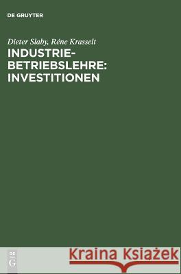 Industriebetriebslehre: Investitionen Dieter Slaby, Réne Krasselt 9783486244809 Walter de Gruyter - książka