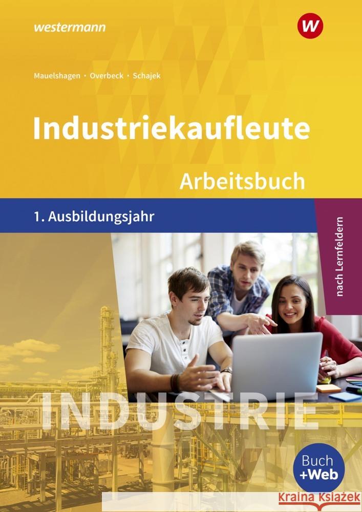 Industriekaufleute - Ausgabe nach Ausbildungsjahren und Lernfeldern Schajek, Markus, Mauelshagen, Sebastian, Overbeck, Dirk 9783427047582 Bildungsverlag EINS - książka