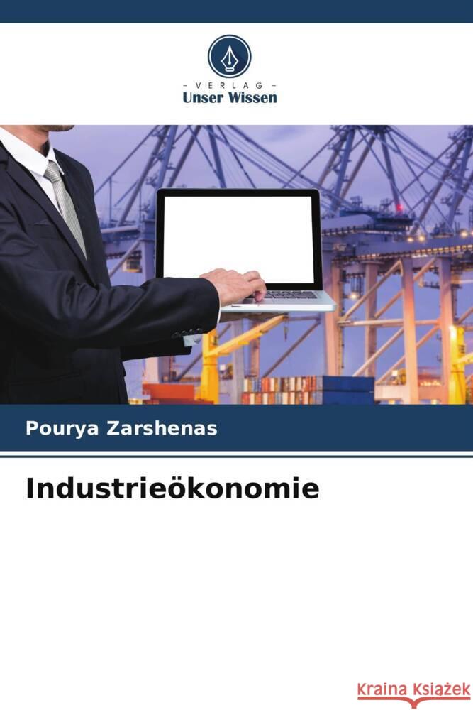 Industrie?konomie Pourya Zarshenas 9786207036127 Verlag Unser Wissen - książka