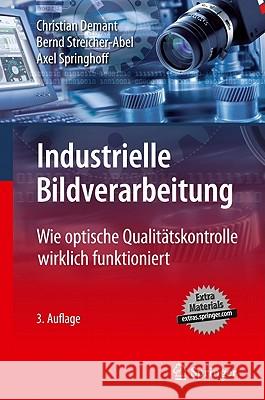 Industrielle Bildverarbeitung: Wie Optische Qualitätskontrolle Wirklich Funktioniert Demant, Christian 9783642130960 Not Avail - książka