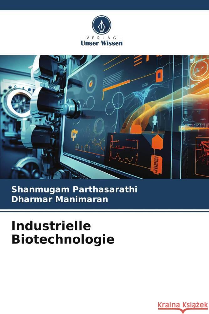 Industrielle Biotechnologie Parthasarathi, Shanmugam, Manimaran, Dharmar 9786139887675 Verlag Unser Wissen - książka