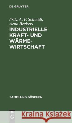 Industrielle Kraft- und Wärmewirtschaft Fritz A F Schmidt, Arno Beckers 9783111008462 De Gruyter - książka