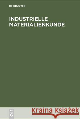 Industrielle Materialienkunde: Handbuch Für Die Praxis Siegfried Herzog 9783486753899 Walter de Gruyter - książka