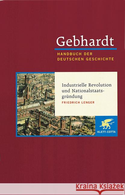 Industrielle Revolution und Nationalstaatsgründung : (1849-1870er Jahre) Gebhardt, Bruno Lenger, Friedrich  9783608600155 Klett-Cotta - książka