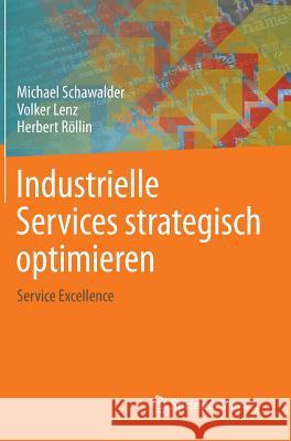 Industrielle Services Strategisch Optimieren: Service Excellence Schawalder, Michael 9783642364525 Springer Vieweg - książka