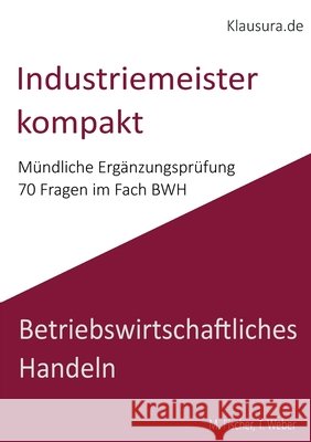 Industriemeister Kompakt: M?ndliche Erg?nzungspr?fung BWH Michael Fischer Thomas Weber 9783819260902 Bod - Books on Demand - książka