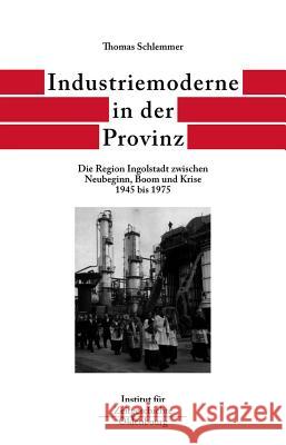 Industriemoderne in Der Provinz Schlemmer, Thomas   9783486565997 Oldenbourg - książka