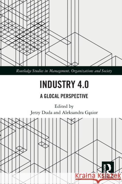 Industry 4.0: A Glocal Perspective Jerzy Duda Aleksandra Gąsior 9781032030456 Routledge - książka