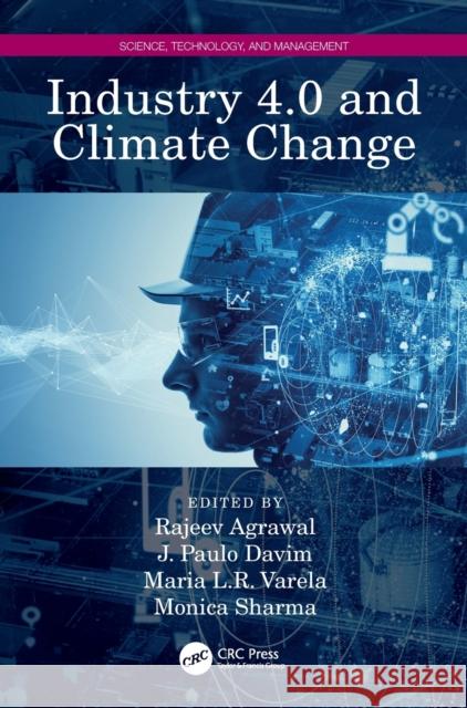 Industry 4.0 and Climate Change Rajeev Agrawal J. Paulo Davim Maria L. R. Varela 9781032276311 CRC Press - książka