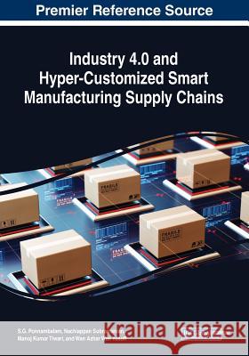 Industry 4.0 and Hyper-Customized Smart Manufacturing Supply Chains  9781522590798 IGI Global - książka