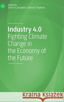 Industry 4.0: Fighting Climate Change in the Economy of the Future Elena B. Zavyalova Elena G. Popkova 9783030794958 Palgrave MacMillan - książka