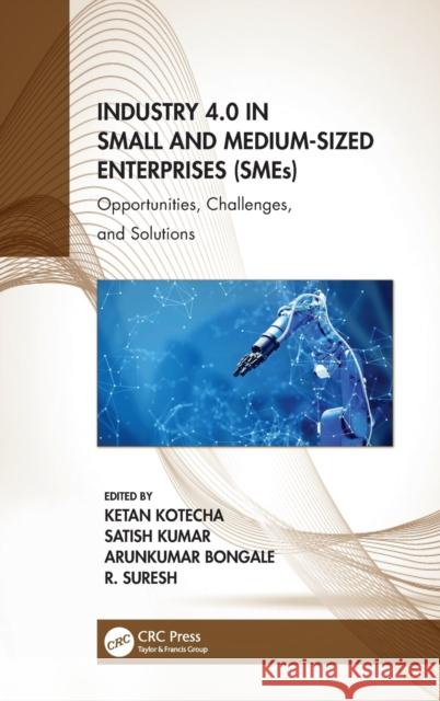 Industry 4.0 in Small and Medium-Sized Enterprises (Smes): Opportunities, Challenges, and Solutions Kotecha, Ketan 9781032061313 Taylor & Francis Ltd - książka