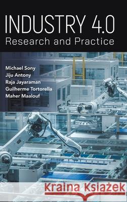 Industry 4.0: Research and Practice Michael Sony Jiju Antony Raja Jayaraman 9781800617247 World Scientific Publishing Europe Ltd - książka