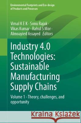 Industry 4.0 Technologies: Sustainable Manufacturing Supply Chains  9789819948185 Springer Nature Singapore - książka