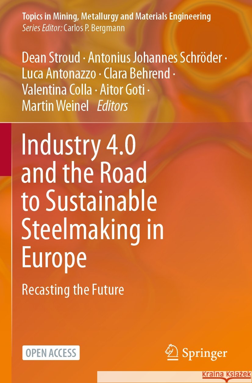 Industry 4.0 and the Road to Sustainable Steelmaking in Europe: Recasting the Future Dean Stroud, Antonius Johannes Schröder, Luca Antonazzo 9783031354816 Springer International Publishing AG - książka