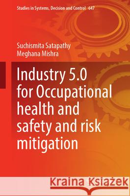 Industry 5.0 for Occupational Health and Safety and Risk Mitigation Suchismita Satapathy Meghana Mishra 9783032118653 Springer - książka