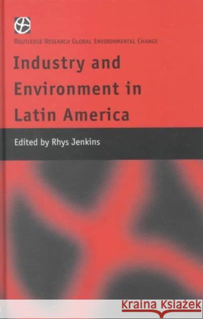 Industry and Environment in Latin America Rhys Jenkins 9780415234474 Routledge - książka