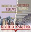 Industry and Factories Replace Farming U.S. Economy in the mid-1800s Grade 5 Economics Biz Hub 9781541986893 Biz Hub