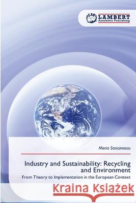 Industry and Sustainability: Recycling and Environment Stoicanescu, Maria 9786209250729 LAP Lambert Academic Publishing - książka