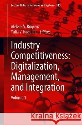 Industry Competitiveness: Digitalization, Management, and Integration: Volume 1 Bogoviz, Aleksei V. 9783030407483 Springer - książka