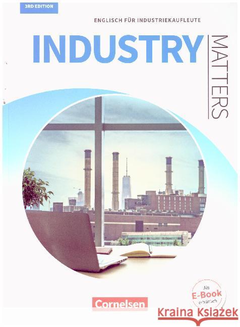 Industry Matters : Englisch für Industriekaufleute. Schülerbuch. Niveau A2-B2 Benford, Michael; Thomson, Kenneth; Williams, Isobel E. 9783064516403 Cornelsen Verlag - książka