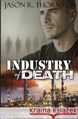 Industry of Death Jason Robert Thornton 9781494419011 Createspace - książka