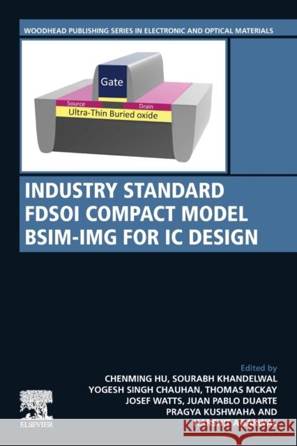 Industry Standard Fdsoi Compact Model Bsim-Img for IC Design Chenming Hu Sourabh Khandelwal Yogesh Singh Chauhan 9780081024010 Woodhead Publishing - książka