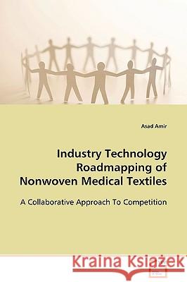 Industry Technology Roadmapping of Nonwoven Medical Textiles Asad Amir 9783639105537 VDM Verlag - książka