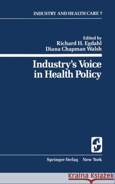 Industry's Voice in Health Policy Richard H. Egdahl Diana C. Walsh 9780387904290 Springer - książka