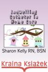 Indwelling Catheter Sharon C. Kell 9781482035605 Createspace