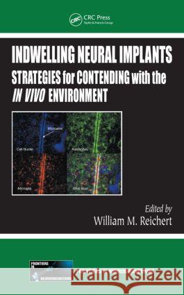 Indwelling Neural Implants: Strategies for Contending with the IN VIVO Environment Reichert, William M. 9780849393624 CRC - książka